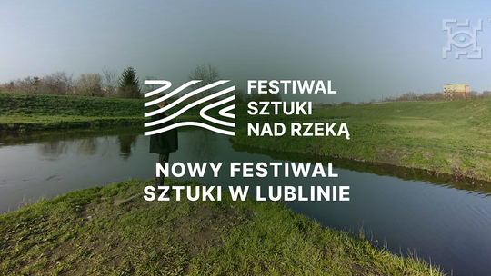 Festiwal Sztuki Nad Rzeką - od czerwca na brzegach Bystrzycy!