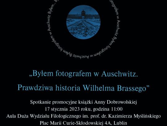 "Byłem fotografem w Auschwitz – prawdziwa historia Wilhelma Brassego” - spotkanie z Anną Dobrowolską na UMCS