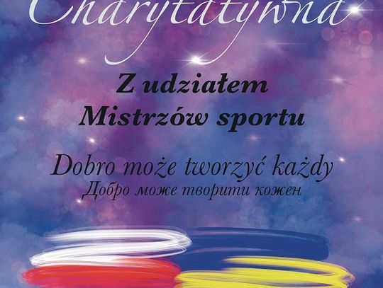 „DOBRO MOŻE TWORZYĆ KAŻDY” ANDRZEJKOWA GALA CHARYTATYWNA Z MISTRZAMI SPORTU  LUBLIN, DNIA 29/11/2022 GODZ. 18:00 UL. NOWY ŚWIAT 38B – DWOREK/HOTEL „VESARIA”