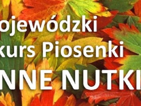 Finał Wojewódzkiego Konkursu Piosenki "Jesienne Nutki 2018 " *