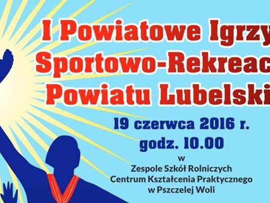  I Powiatowe Igrzyska Sportowo- Rekreacyjne Powiatu Lubelskiego.