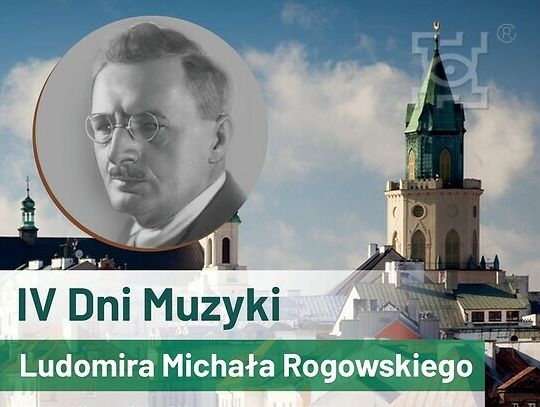 IV Dni Muzyki Ludomira Michała Rogowskiego