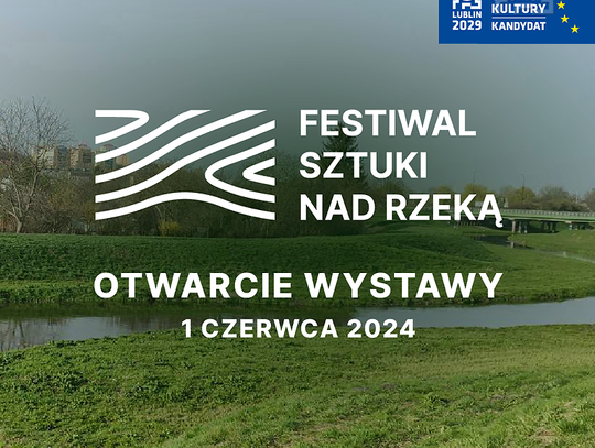 Już w ten weekend rozpocznie się Festiwal Sztuki Nad Rzeką!