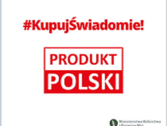 Kampania „Kupuj świadomie – PRODUKT POLSKI”*