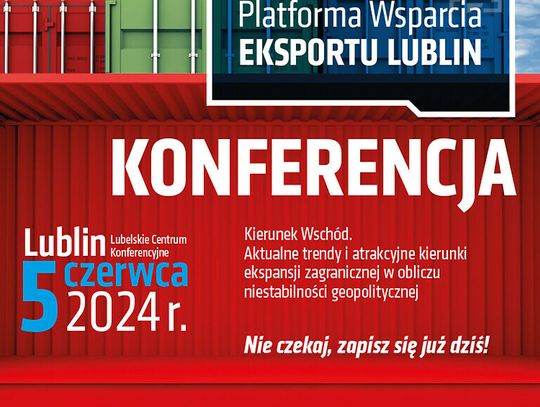 Kierunek Wschód – Lublin zaprasza na konferencję eksportową