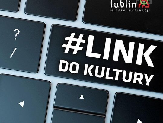 #Link do kultury nową formą wsparcia dla lubelskich twórców*