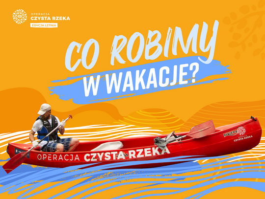 Operacja Czysta Rzeka na wakacjach