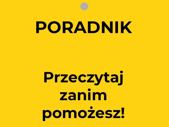 Przeczytaj zanim pomożesz!