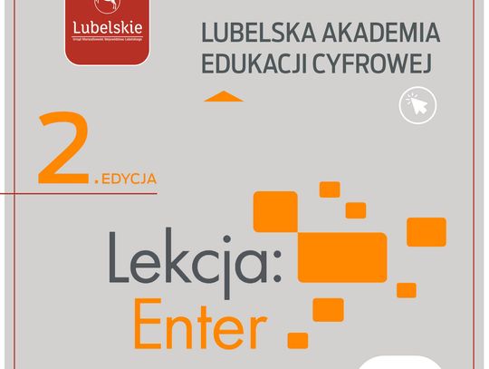 Rusza nabór do 2. edycji „Lubelskiej Akademii Edukacji Cyfrowej” w ramach projektu „Lekcja:Enter”