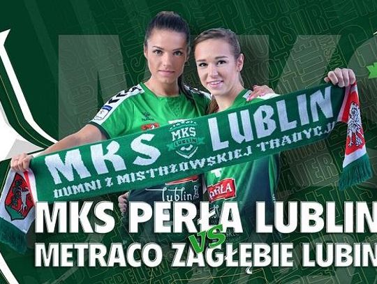 Święta Wojna na Globusie: MKS Perła Lublin - Metraco Zagłębie Lubin*