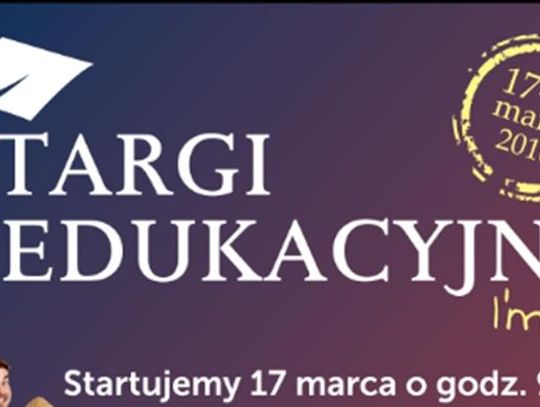 Targi Edukacyjne, 17-18 marca!