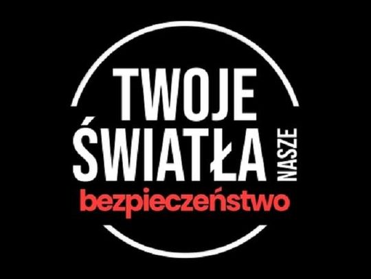 „TWOJE ŚWIATŁA – NASZE BEZPIECZEŃSTWO”*