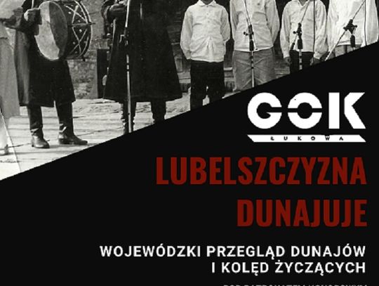 WOJEWÓDZKI PRZEGLĄD DUNAJÓW I KOLĘD ŻYCZĄCYCH „LUBELSZCZYZNA DUNAJUJE”