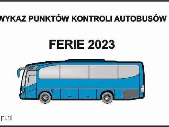 WYKAZ PUNKTÓW KONTROLI AUTOBUSÓW – FERIE 2023