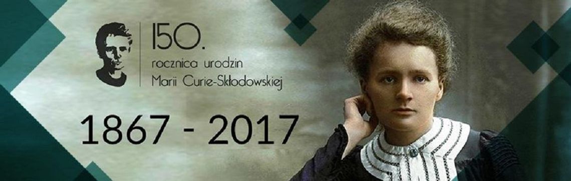 Dziś rocznica urodzin Marii Skłodowskiej - Curie