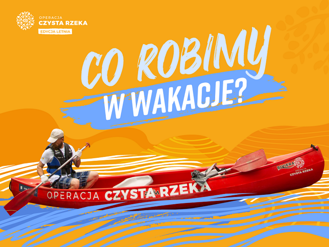 Operacja Czysta Rzeka na wakacjach