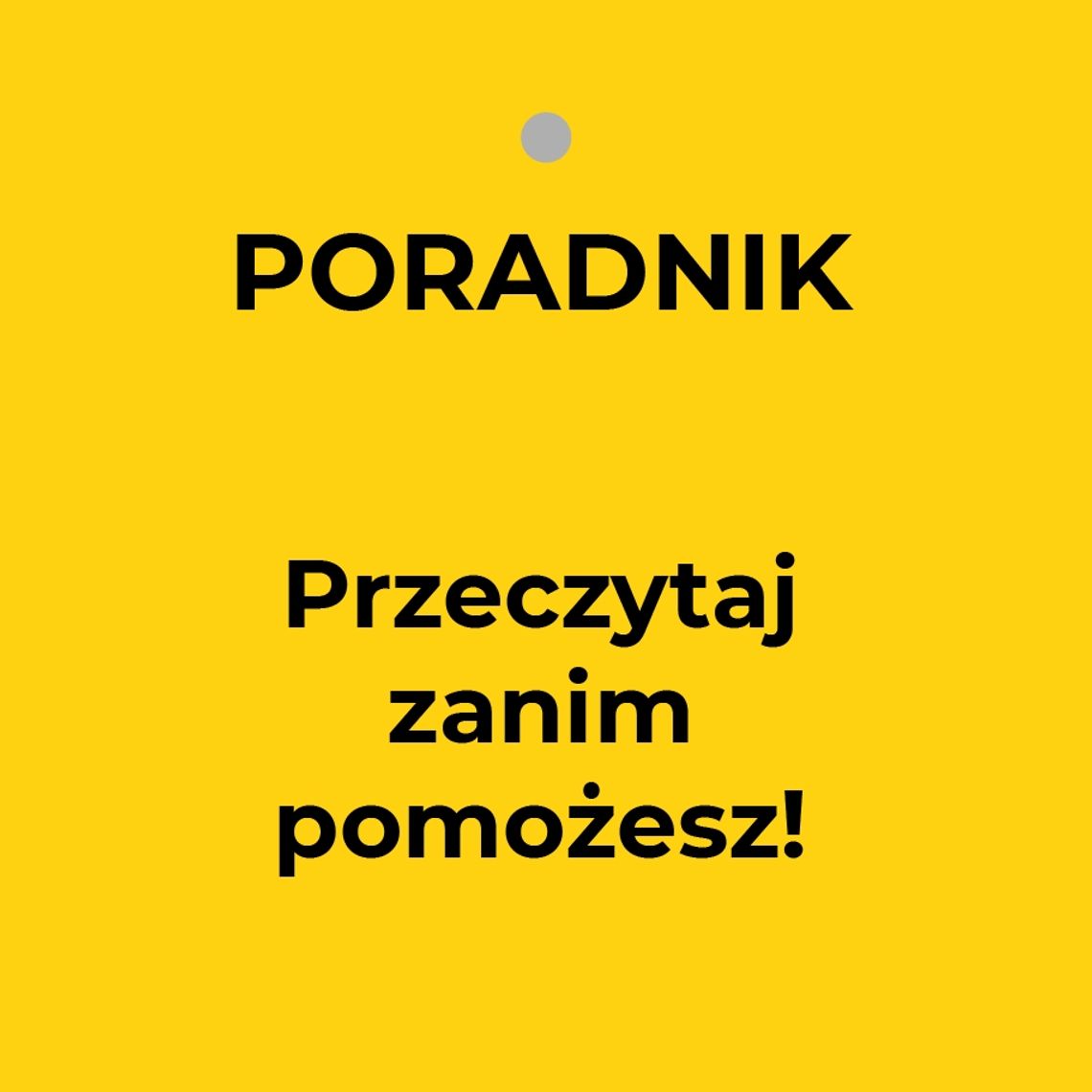 Przeczytaj zanim pomożesz!