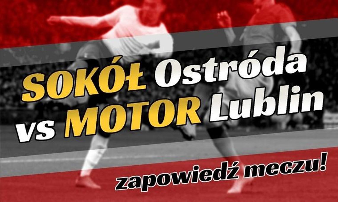 Sokół Ostróda vs Motor Lublin – zapowiedź meczu!