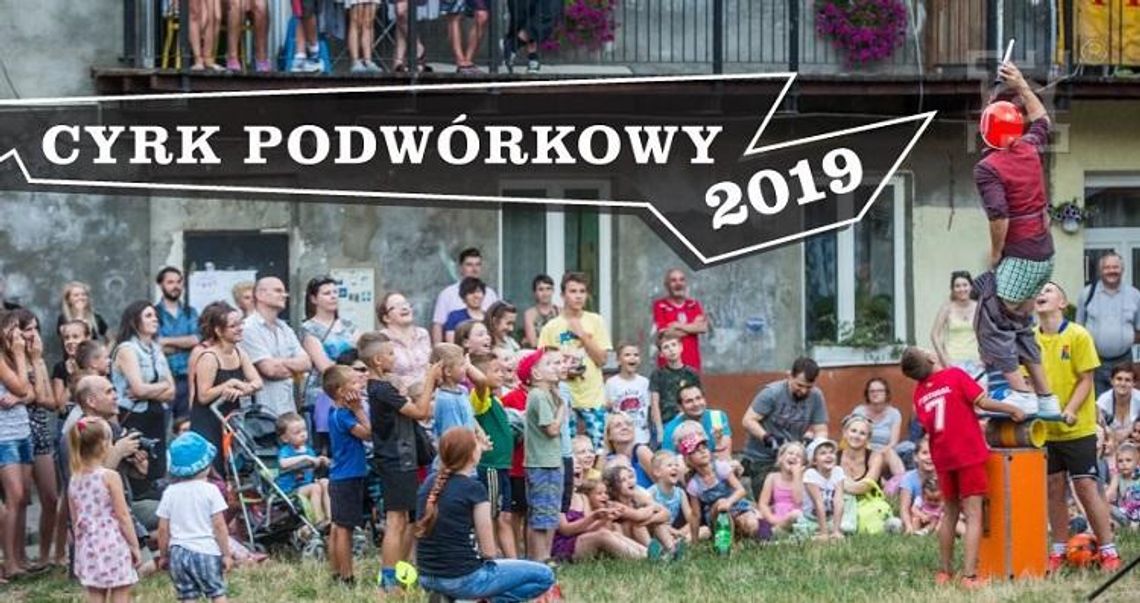 Sztuka z dostawą do domu. Cyrk Podwórkowy w Twojej dzielnicy Lublina! Program wydarzenia *