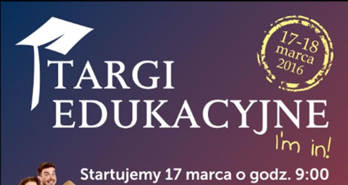 Targi Edukacyjne, 17-18 marca!