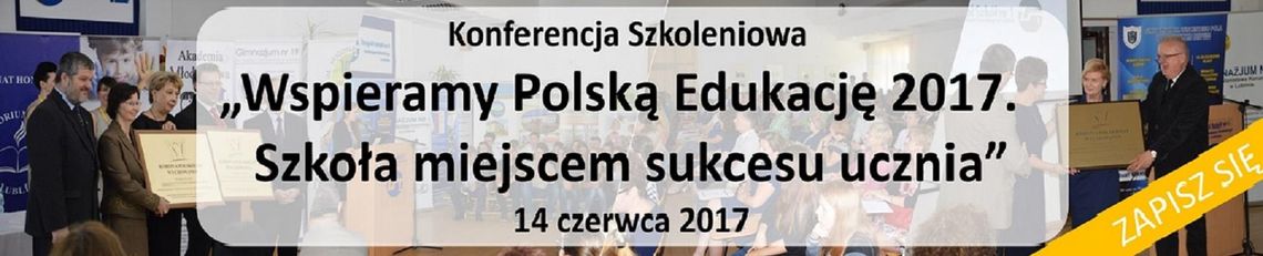 „Wspieramy polską edukację 2017.  Szkoła miejscem sukcesu ucznia.”