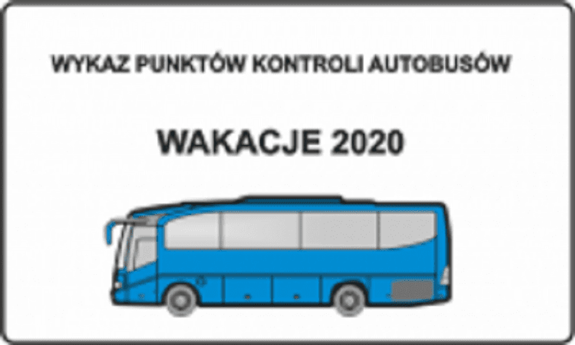 WYKAZ PUNKTÓW KONTROLI AUTOBUSÓW - WAKACJE 2020*