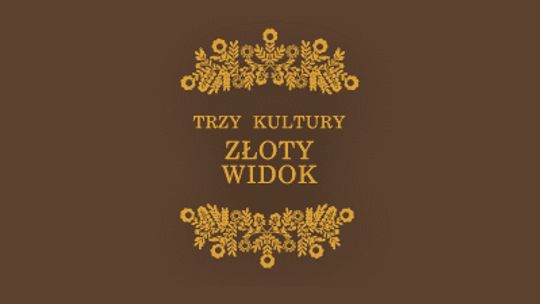 Trzy Kultury - Złoty Widok