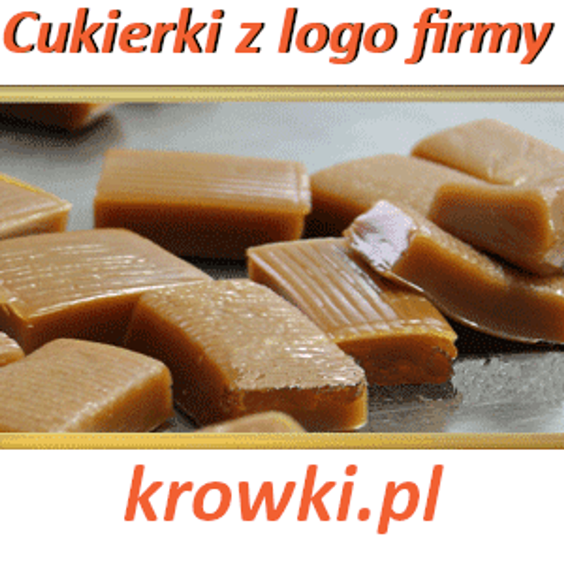 Cukierki reklamowe - producent krówek reklamowych.