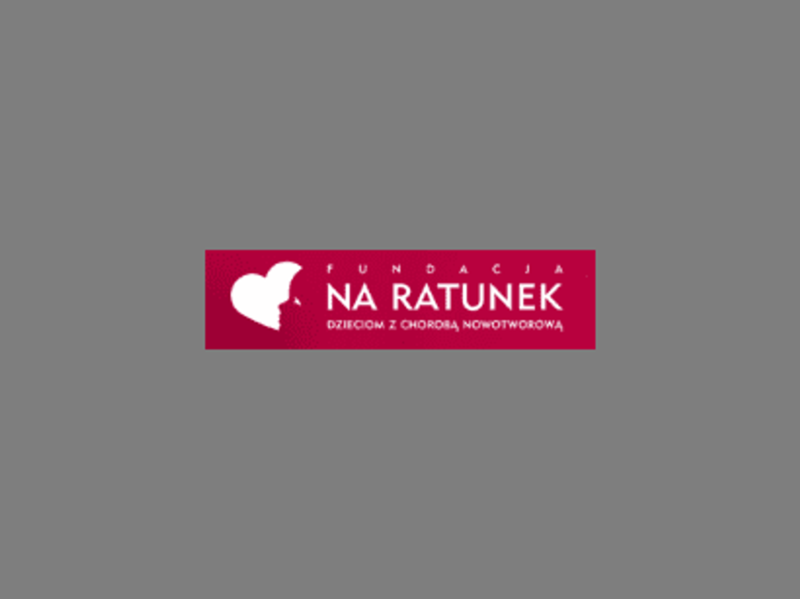 Fundacja “Na Ratunek Dzieciom z Chorobą Nowotworową”