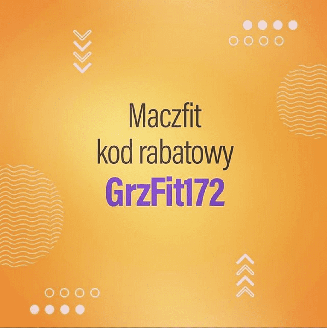 Maczfit kod rabatowy - GrzFit172